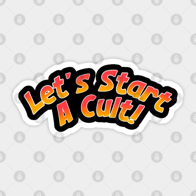 Lets start a cult clothing Sticker by Allotaink